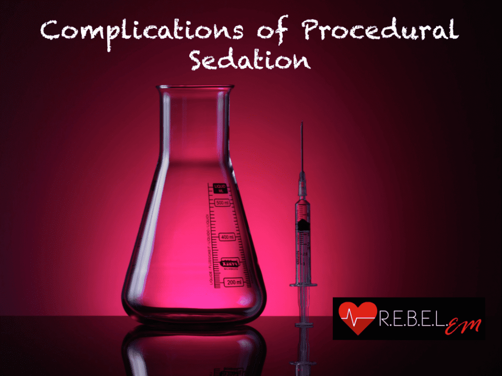 Complications Of Procedural Sedation R E B E L Em Emergency Medicine Blog