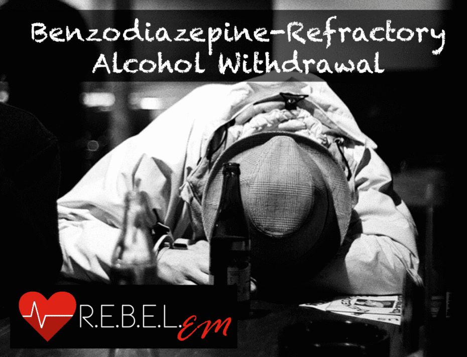 benzodiazepine-refractory-alcohol-withdrawal-rebel-em-emergency