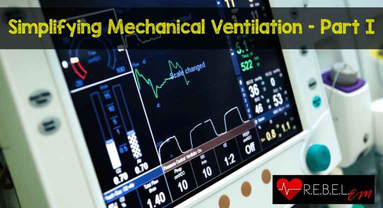 Simplifying Mechanical Ventilation – Part I: Types Of Breaths - REBEL ...