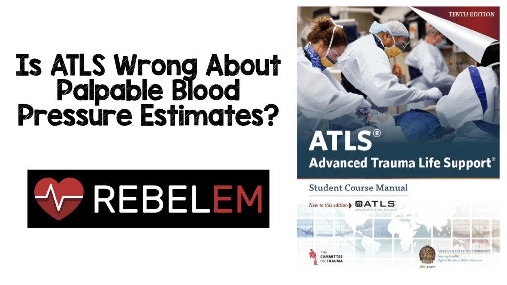 Is Advanced Trauma Life Support Atls Wrong About Palpable Blood Pressure Estimates Rebel Em Emergency Medicine Blog