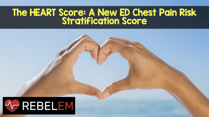 The HEART Score: A New ED Chest Pain Risk Stratification Score - REBEL ...