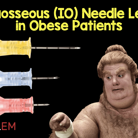 Intraosseous (IO) Needle Length in Obese Patients MEDTAC