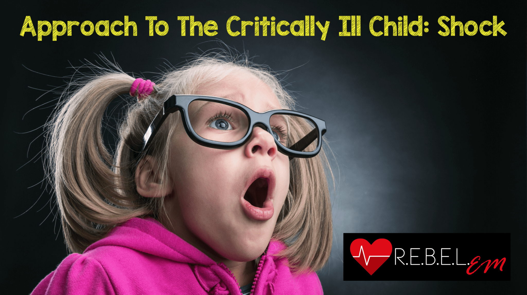 Approach to the Critically Ill Child: Shock - REBEL EM - Emergency Medicine  Blog
