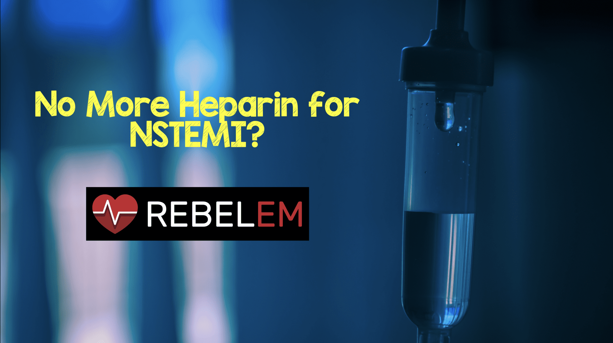 no-more-heparin-for-nstemi-rebel-em-emergency-medicine-blog