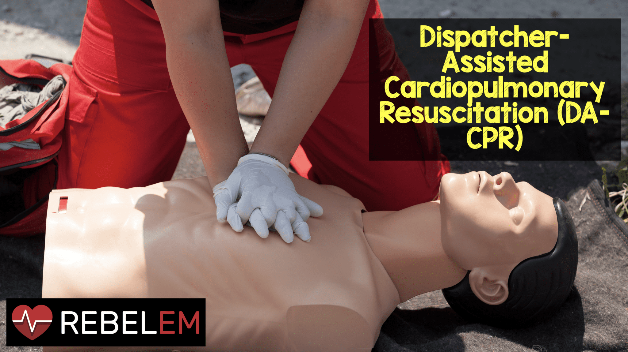 Dispatcher-Assisted Cardiopulmonary Resuscitation (DA-CPR) - REBEL EM -  Emergency Medicine Blog