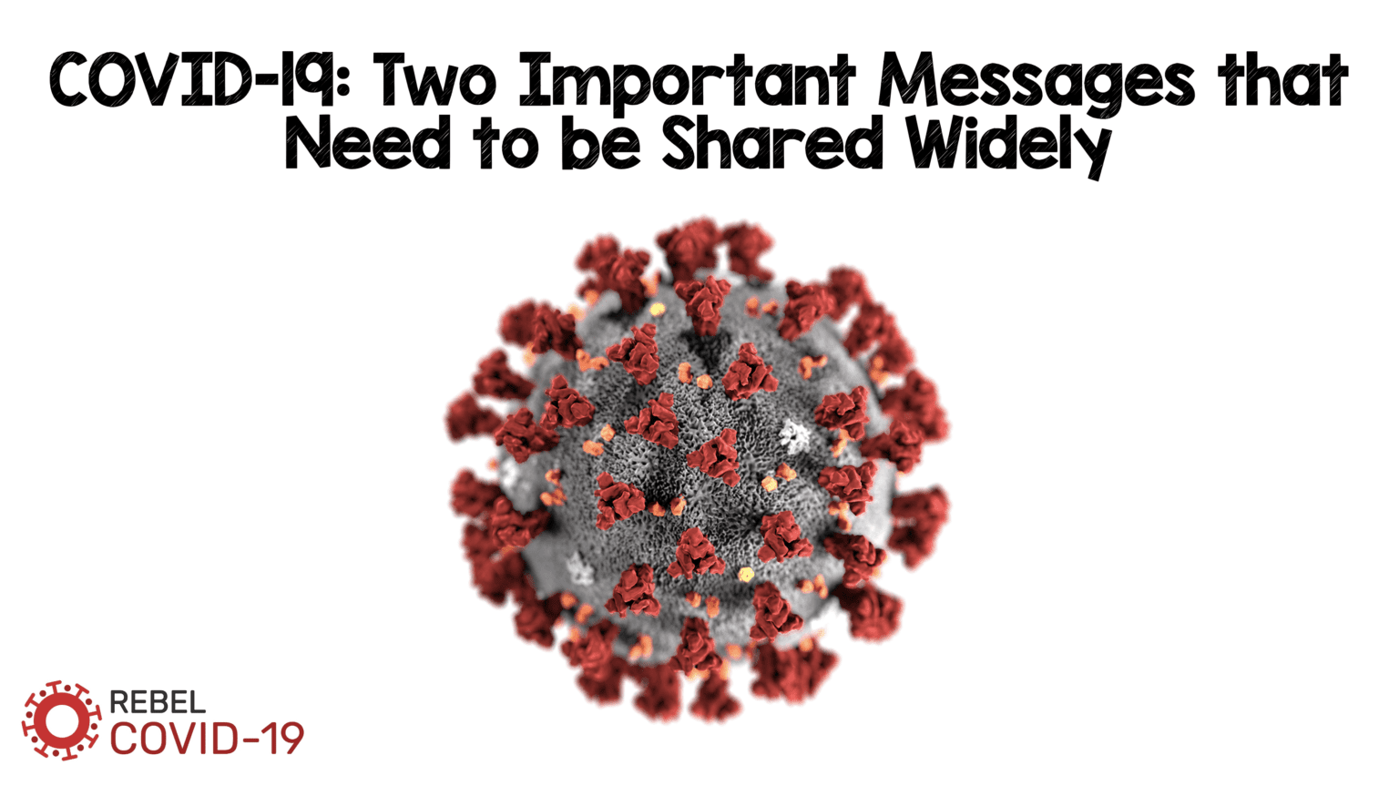 COVID-19: Two Important Messages that Need to be Shared Widely - REBEL