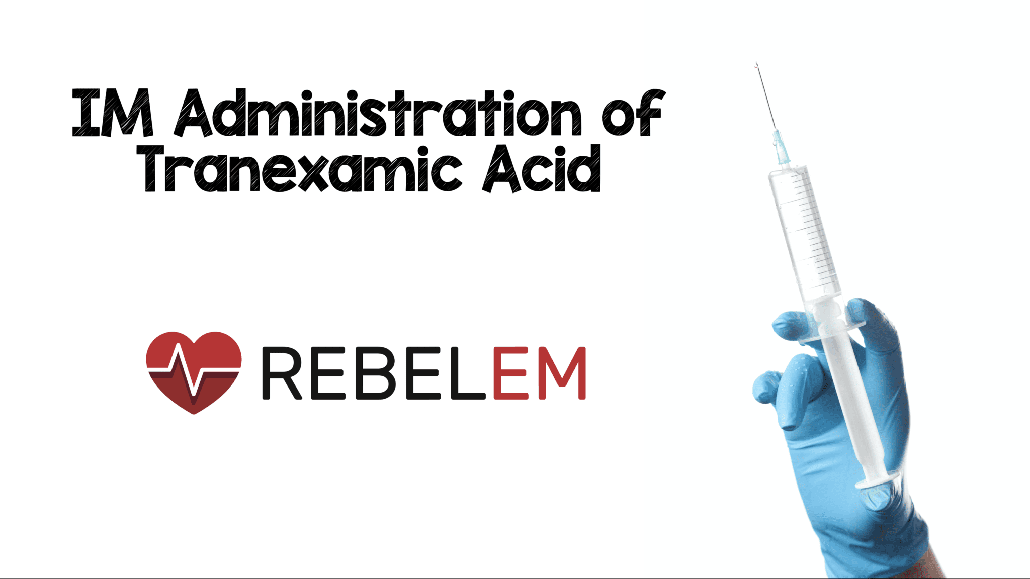 IM Administration of Tranexamic Acid REBEL EM Emergency Medicine Blog
