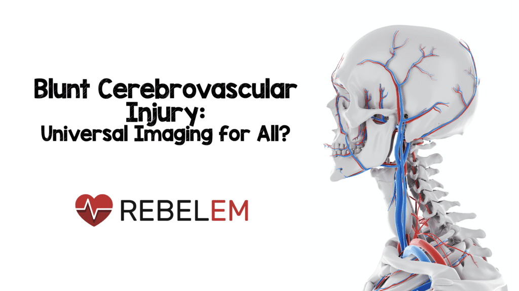 Blunt Cerebrovascular Injury (BCVI): Universal Imaging for All?