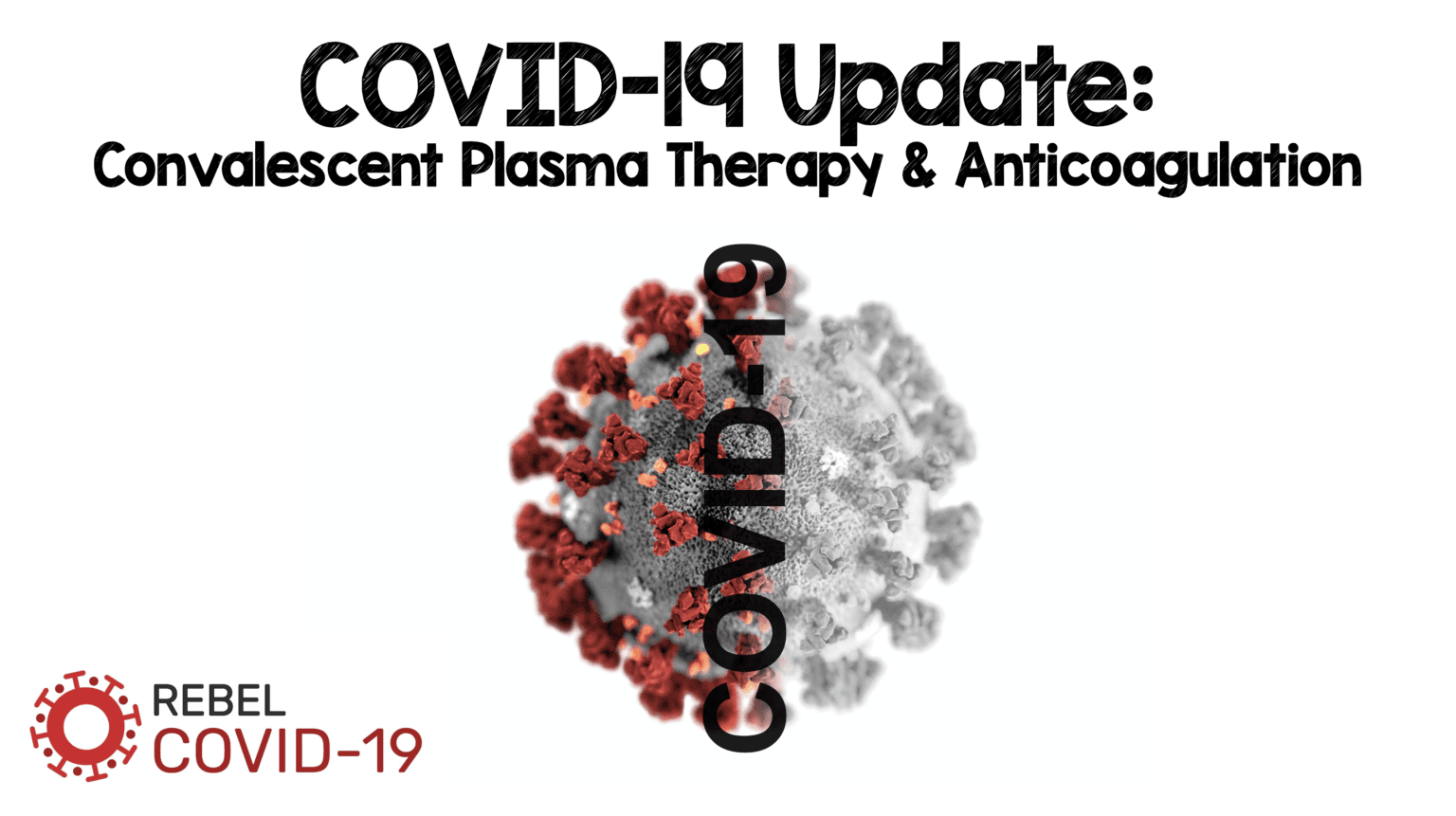 COVID-19 Update: Convalescent Plasma Therapy & Anticoagulation - REBEL ...