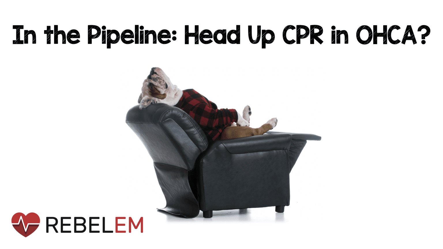 Head Up CPR REBEL EM Emergency Medicine Blog